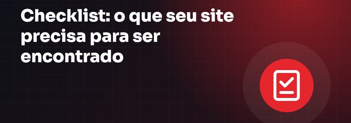 Checklist: o que seu site precisa para ser encontrado - Guia Base23