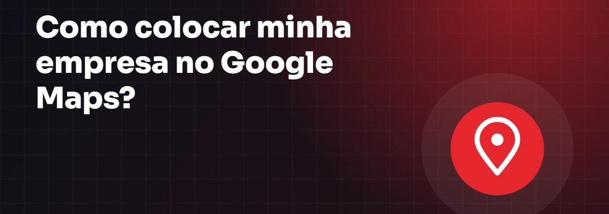 Como colocar minha empresa no Google Maps? - Guia Base23