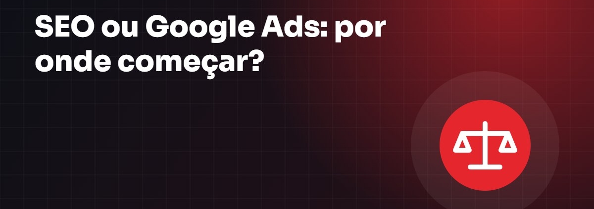 SEO ou Google Ads: por onde começar? - Guia Base23