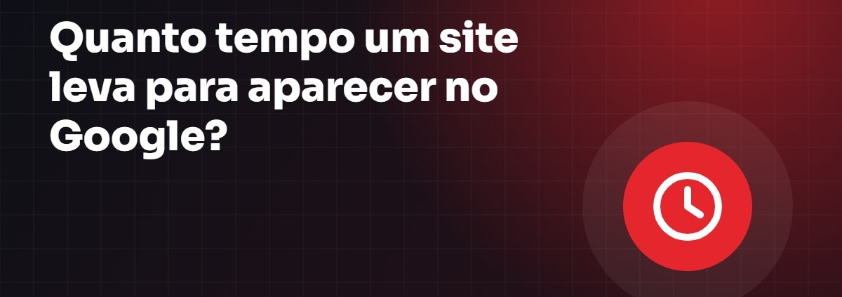 Quanto tempo um site leva para aparecer no Google? - Guia Base23